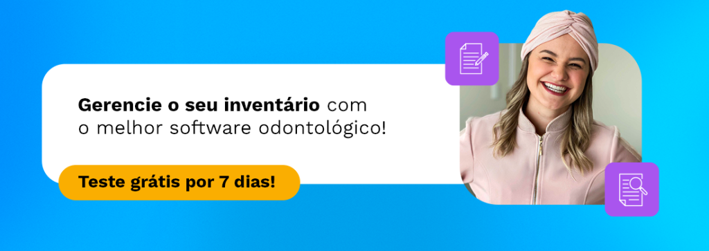 Gerencie o seu inventário com o melhor software odontológico!