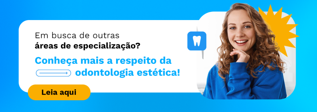 Em busca de outras áreas de especialização? Conheça mais a respeito da odontologia estética!