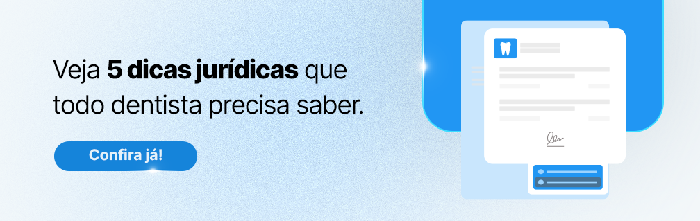 Veja 5 dicas jurídicas que todo dentista precisa saber.
