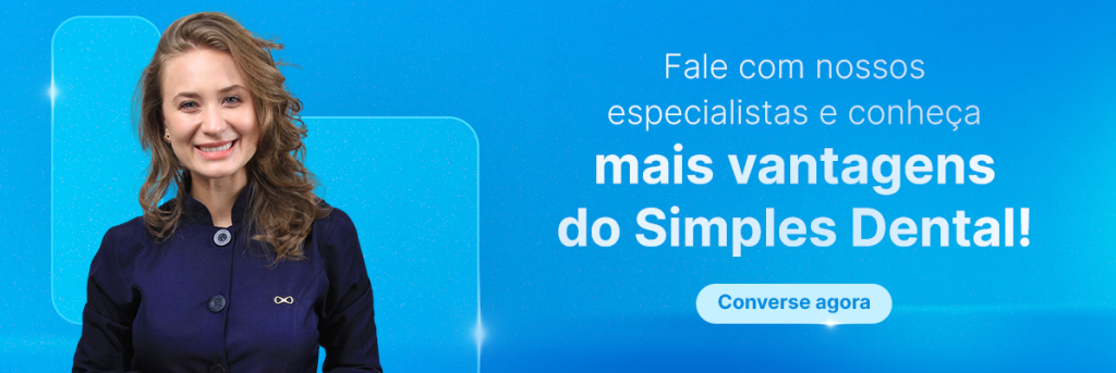 Fale com nossos especialistas e conheça mais vantagens do Simples Dental!
