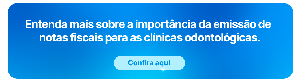 Banner chamando para entender mais sobre a importância da emissão de notas fiscais para as clínicas odontológicas